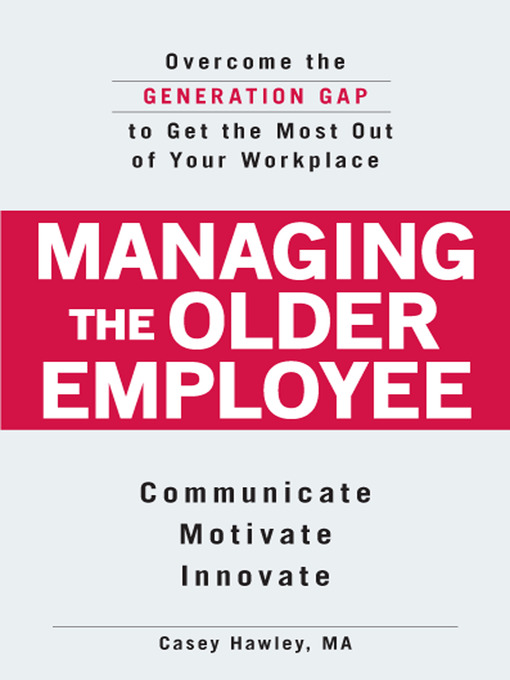 Title details for Managing the Older Employee by Casey Hawley - Wait list